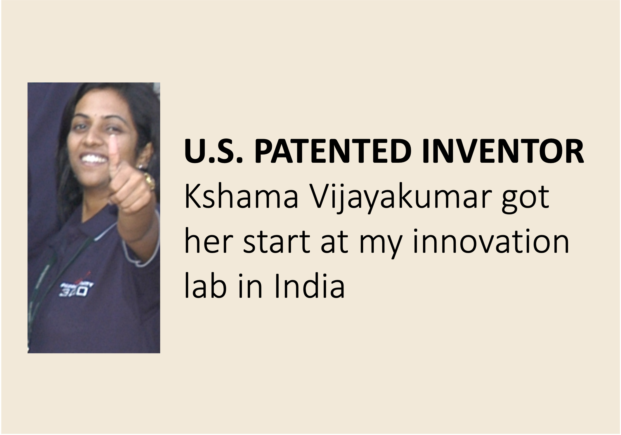 US patented inventor: Kshama Vijayakumar
